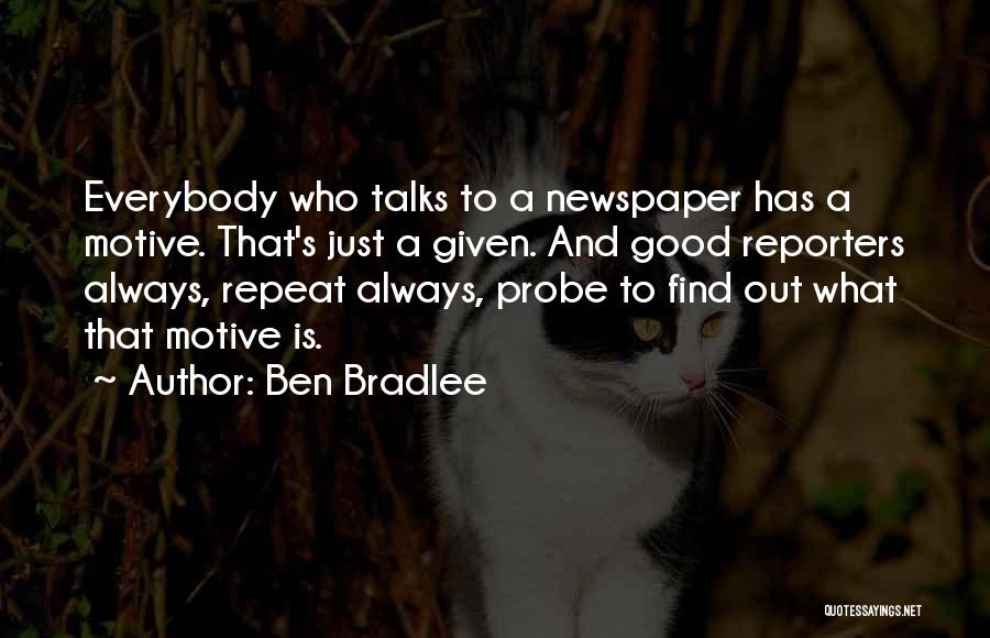 Good Newspapers Quotes By Ben Bradlee