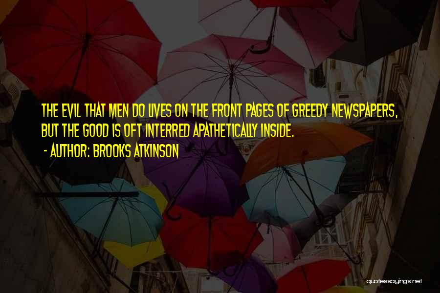 Good Newspapers Quotes By Brooks Atkinson