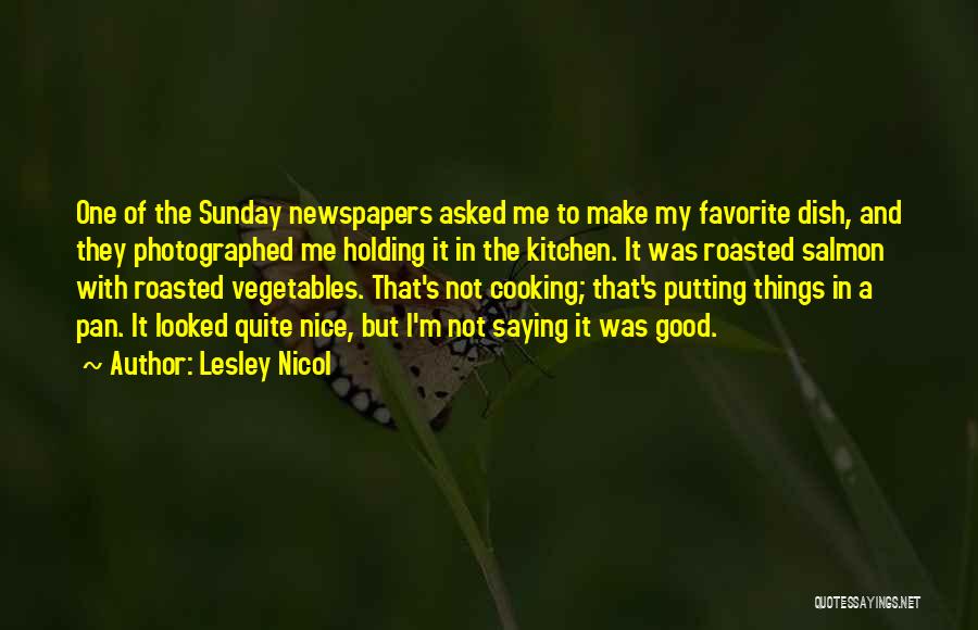 Good Newspapers Quotes By Lesley Nicol