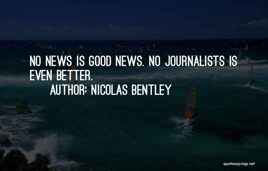 Good Newspapers Quotes By Nicolas Bentley