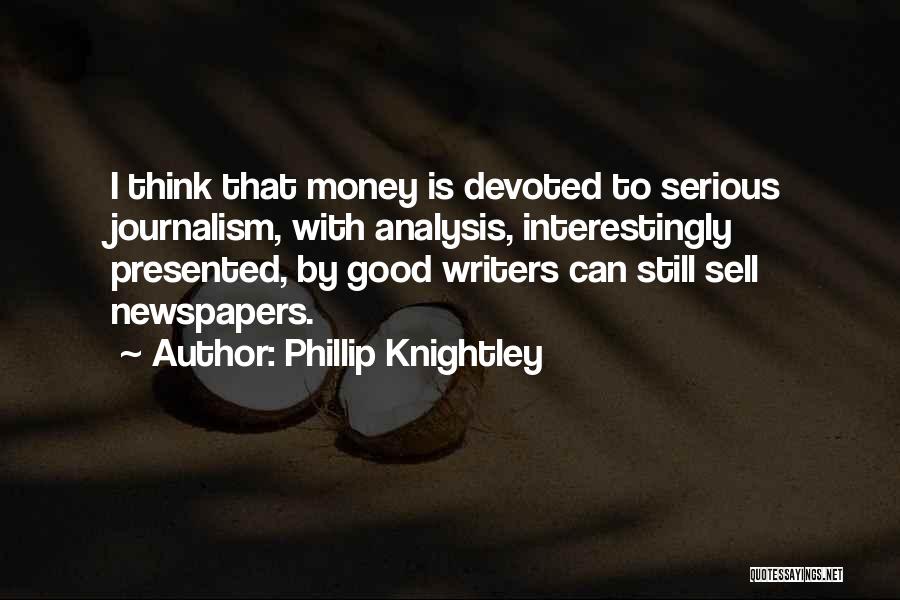 Good Newspapers Quotes By Phillip Knightley