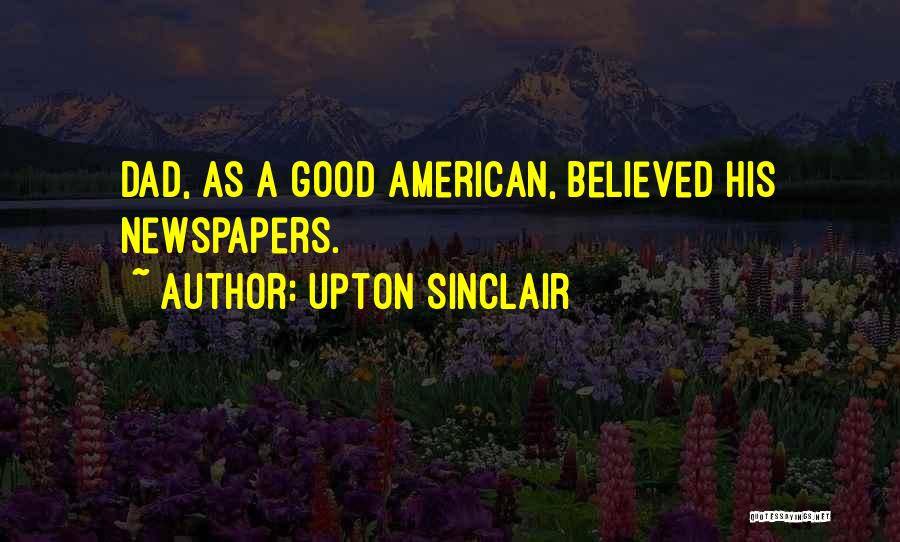 Good Newspapers Quotes By Upton Sinclair