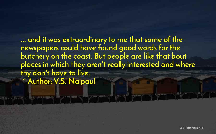 Good Newspapers Quotes By V.S. Naipaul