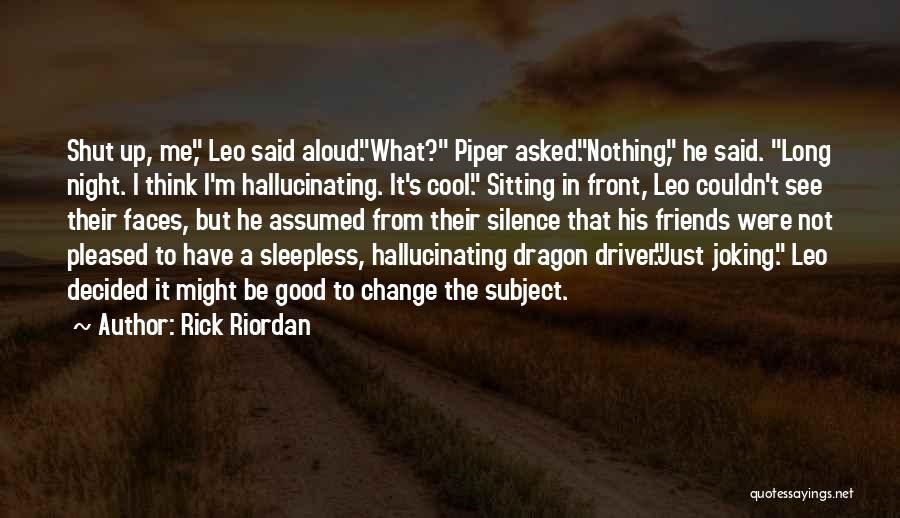 Good Night All My Friends Quotes By Rick Riordan
