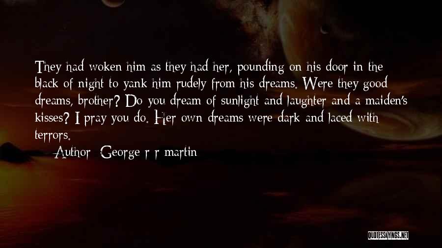 Good Night And Dreams Quotes By George R R Martin