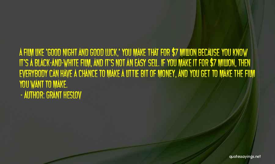 Good Night And Good Luck Quotes By Grant Heslov