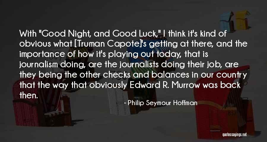 Good Night And Good Luck Quotes By Philip Seymour Hoffman