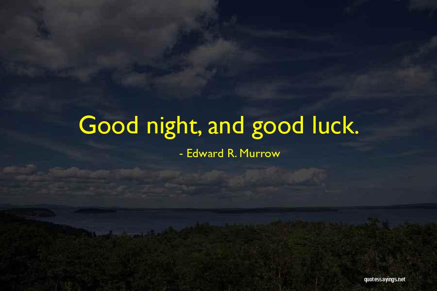 Good Night And Quotes By Edward R. Murrow