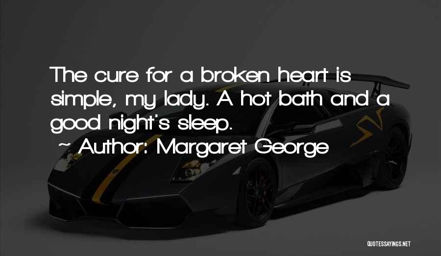 Good Night Broken Heart Quotes By Margaret George