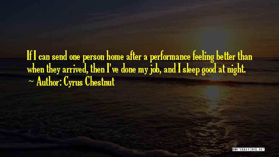 Good Night Feeling Quotes By Cyrus Chestnut