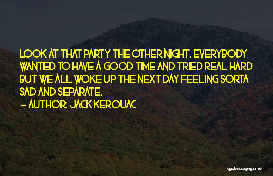 Good Night Feeling Quotes By Jack Kerouac