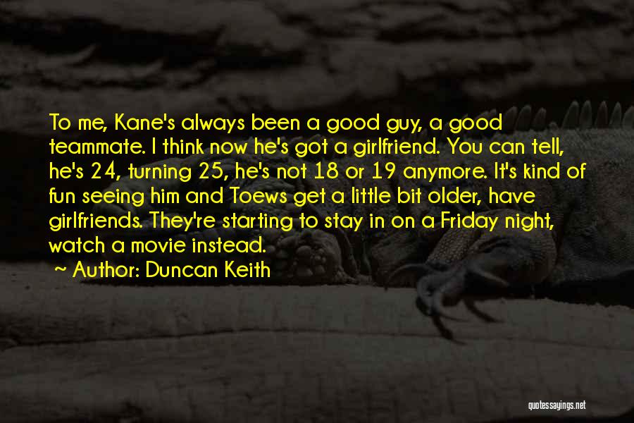 Good Night Girlfriend Quotes By Duncan Keith