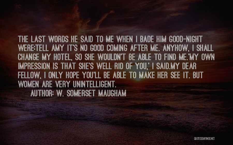 Good Night My Dear Quotes By W. Somerset Maugham