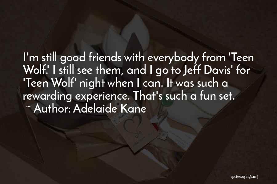 Good Night My Friends Quotes By Adelaide Kane