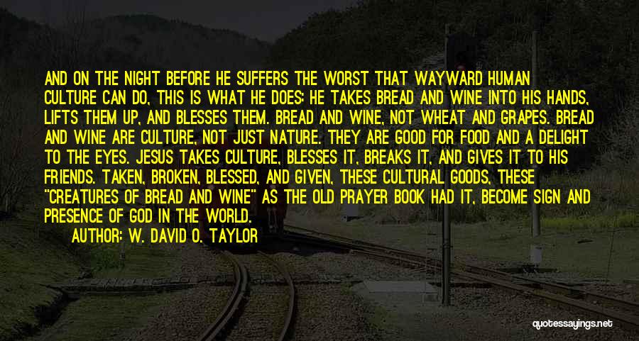 Good Night My Friends Quotes By W. David O. Taylor Good Night My Friends Quotes By W. David O. Taylor