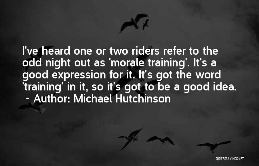 Good Night Out Quotes By Michael Hutchinson