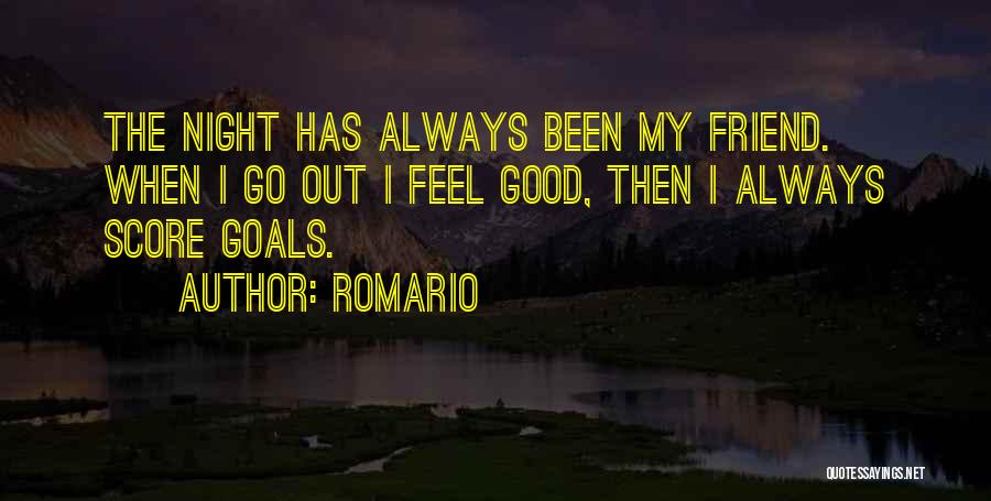 Good Night Out Quotes By Romario