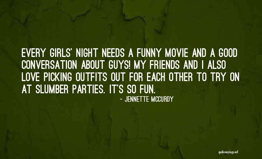 Good Night Out With Friends Quotes By Jennette McCurdy