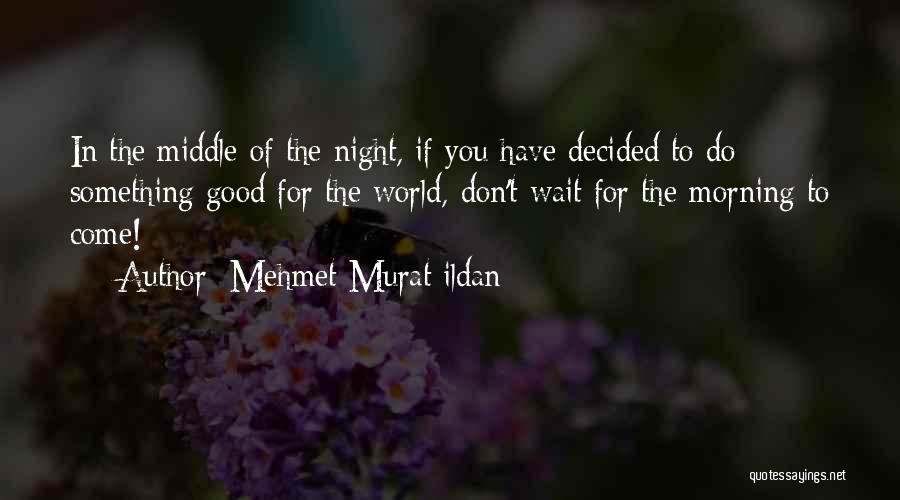 Good Night Quotes By Mehmet Murat Ildan