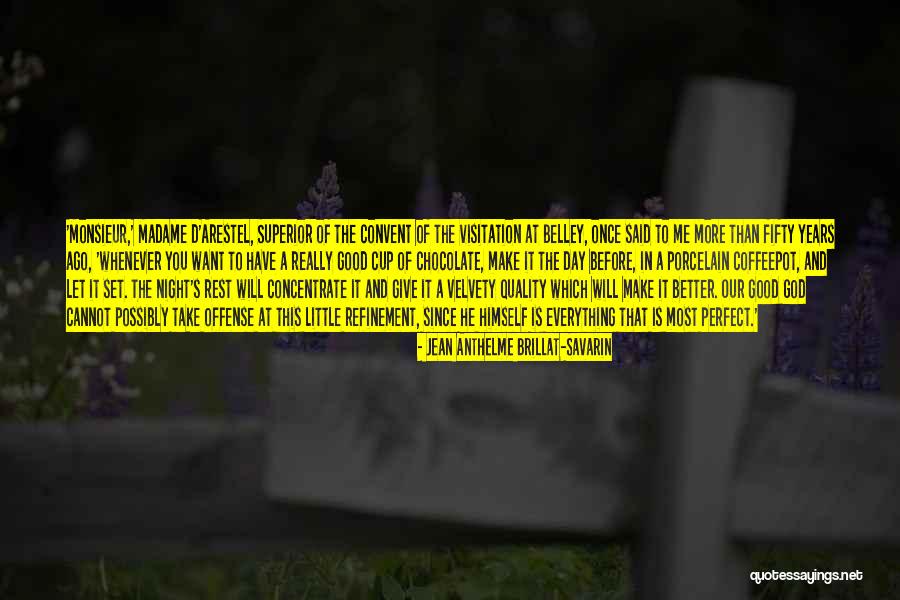 Good Night Rest Quotes By Jean Anthelme Brillat-Savarin Good Night Rest Quotes By Jean Anthelme Brillat-Savarin