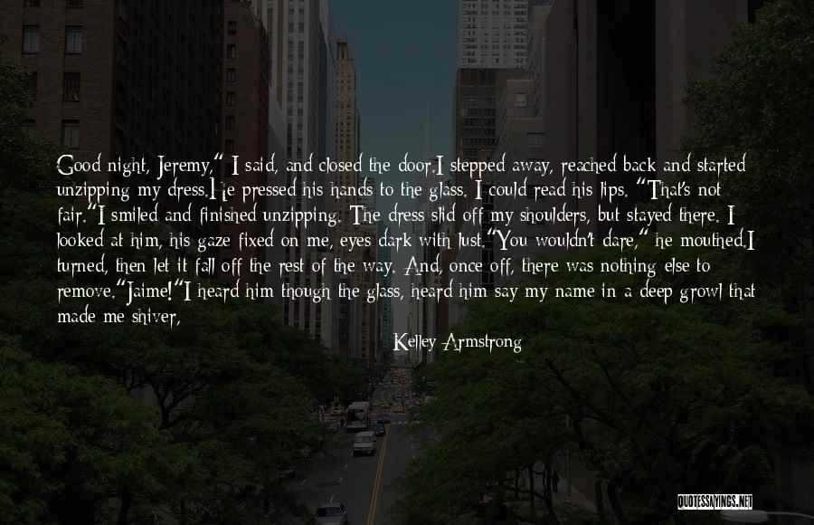 Good Night Rest Quotes By Kelley Armstrong Good Night Rest Quotes By Kelley Armstrong