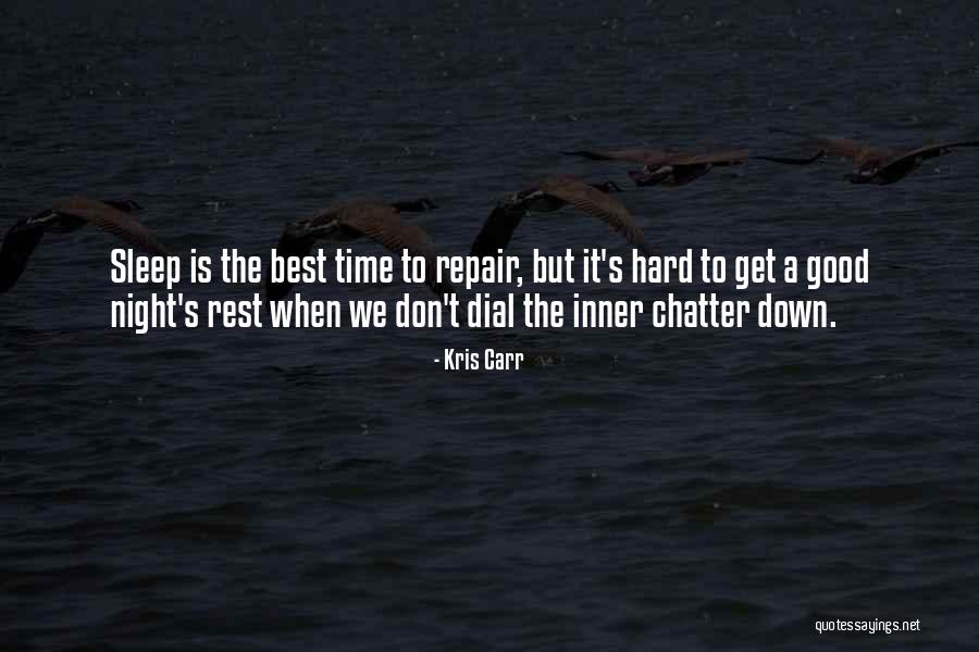 Good Night Rest Quotes By Kris Carr Good Night Rest Quotes By Kris Carr