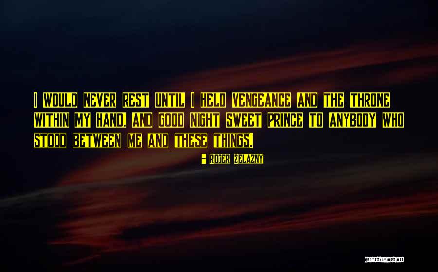 Good Night Rest Quotes By Roger Zelazny Good Night Rest Quotes By Roger Zelazny