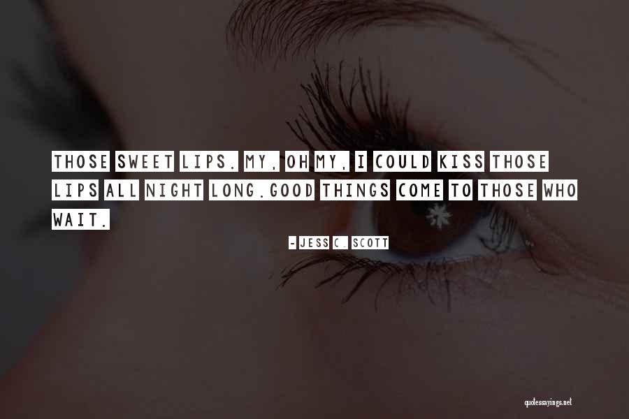 Good Night Sweet Quotes By Jess C. Scott Good Night Sweet Quotes By Jess C. Scott