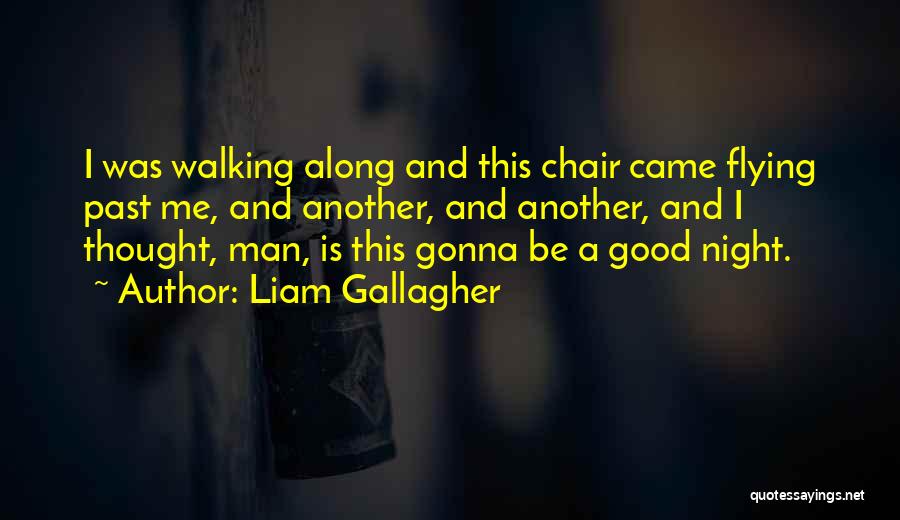 Good Night Thought Quotes By Liam Gallagher