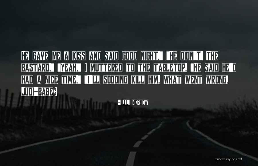 Good Night Time Quotes By J.L. Merrow Good Night Time Quotes By J.L. Merrow