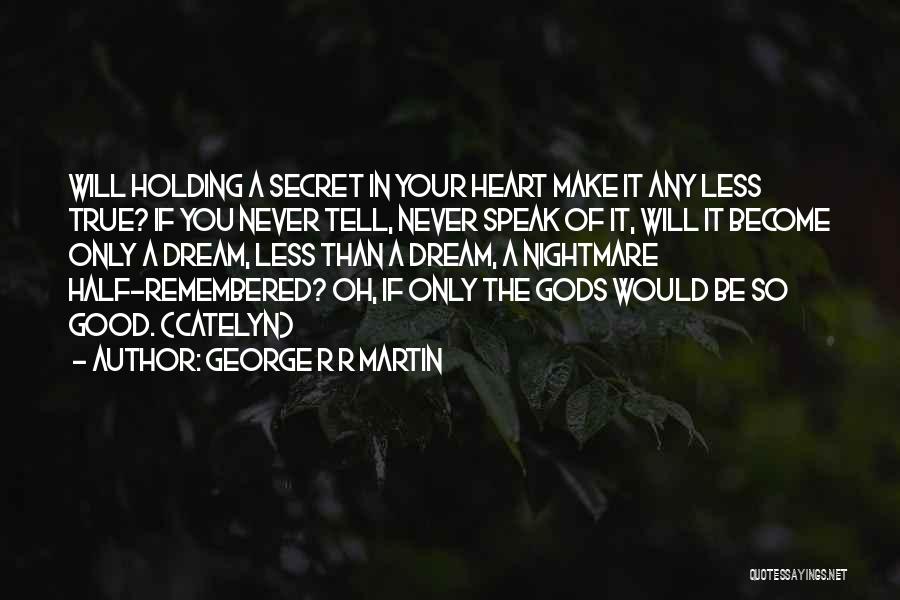 Good Nightmare Quotes By George R R Martin