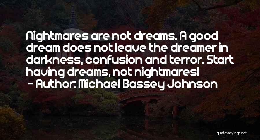 Good Nightmare Quotes By Michael Bassey Johnson