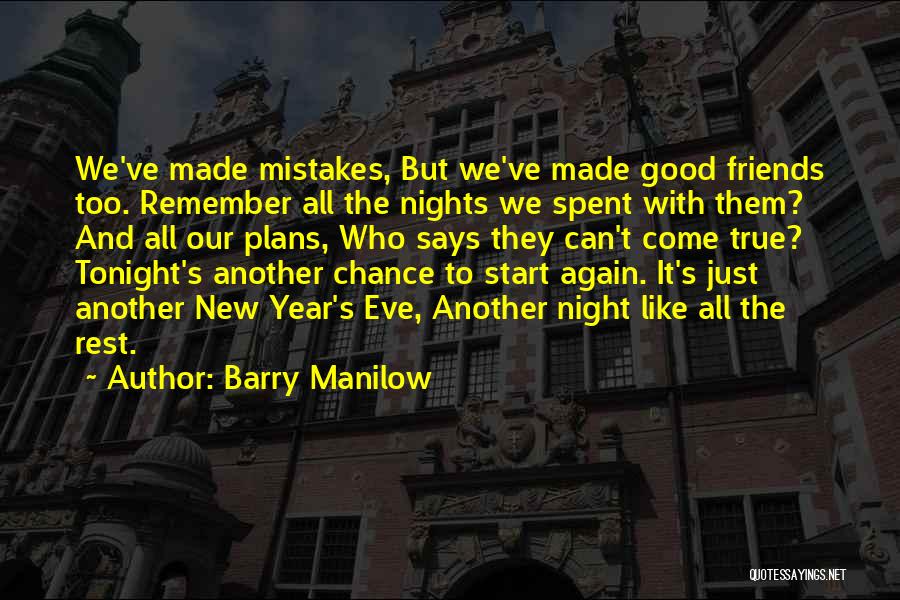 Good Nights With Friends Quotes By Barry Manilow