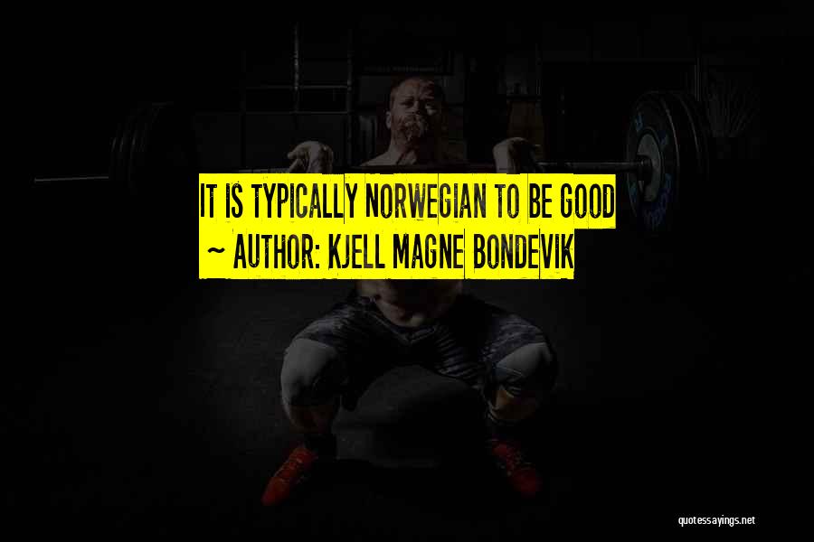 Good Norwegian Quotes By Kjell Magne Bondevik