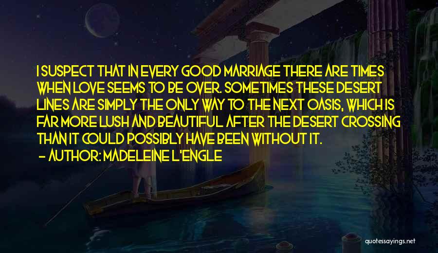 Good Oasis Quotes By Madeleine L'Engle