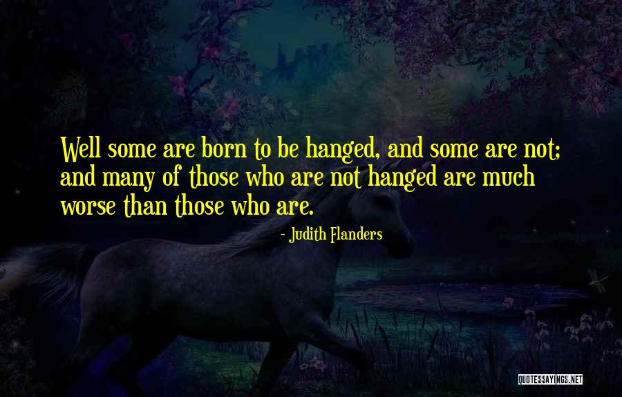 Good Of Humanity Quotes By Judith Flanders Good Of Humanity Quotes By Judith Flanders