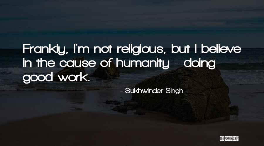 Good Of Humanity Quotes By Sukhwinder Singh Good Of Humanity Quotes By Sukhwinder Singh