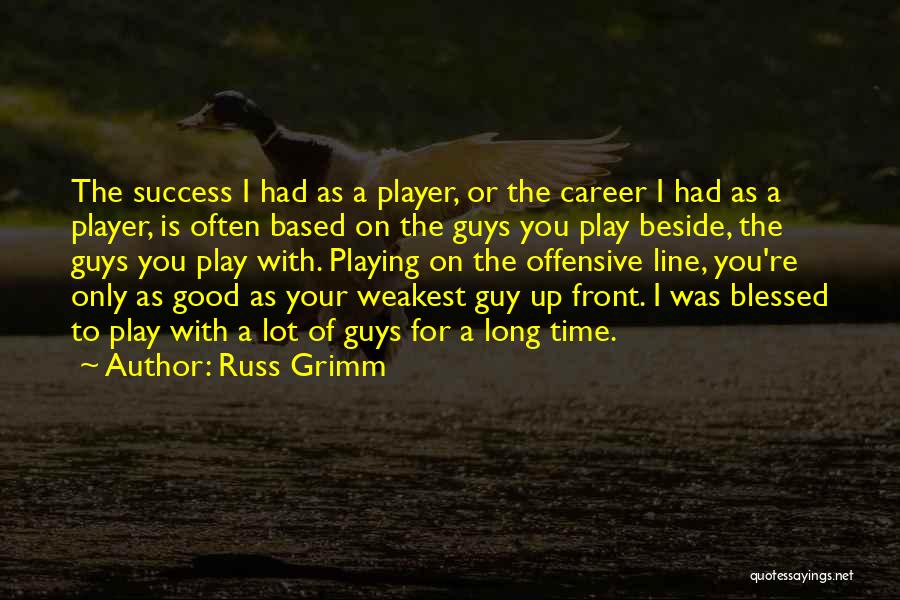 Good Offensive Line Quotes By Russ Grimm