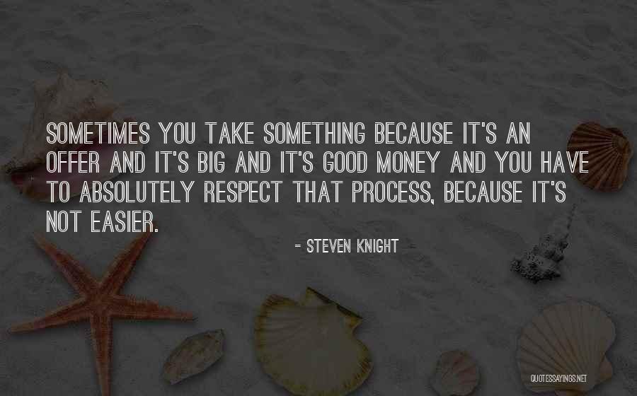 Good Offer Quotes By Steven Knight Good Offer Quotes By Steven Knight