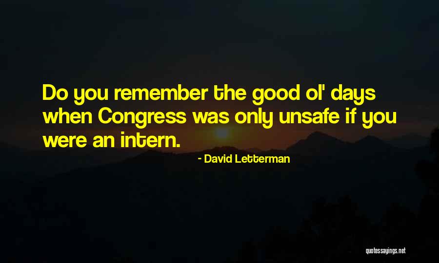 Good Ol Days Quotes By David Letterman Good Ol Days Quotes By David Letterman