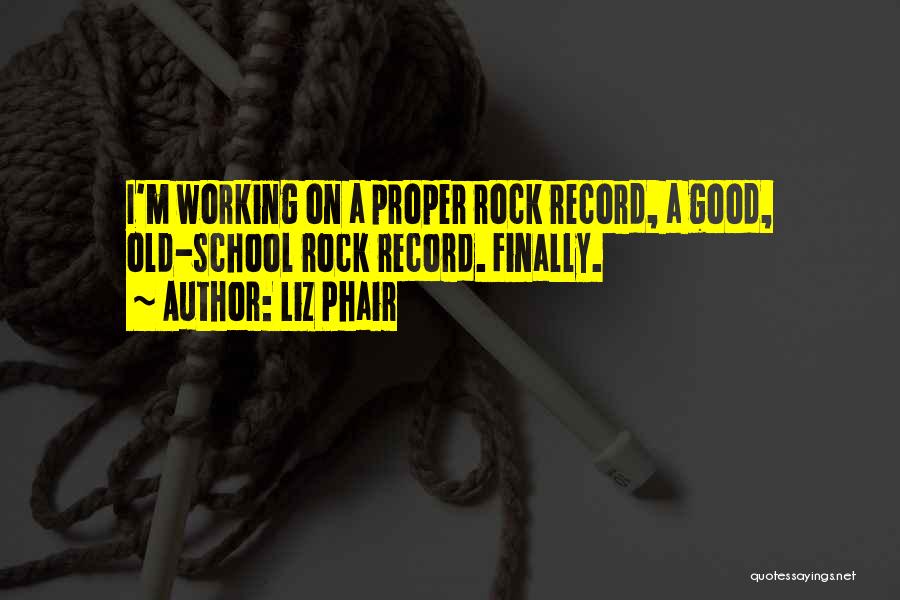 Good Old School Quotes By Liz Phair