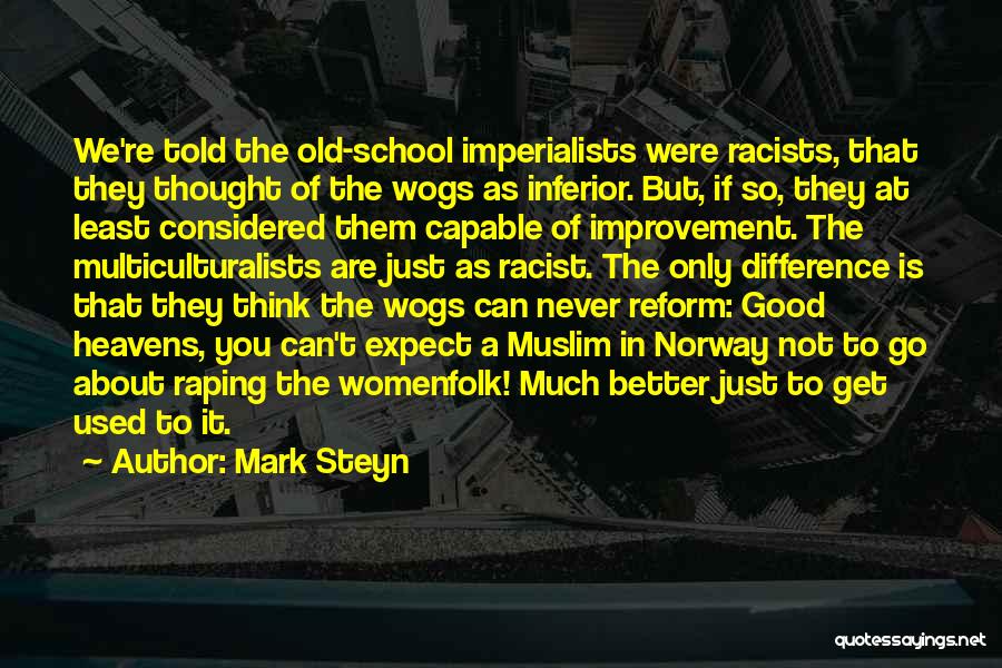 Good Old School Quotes By Mark Steyn