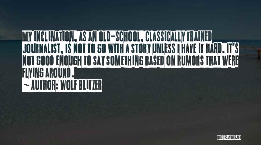 Good Old School Quotes By Wolf Blitzer