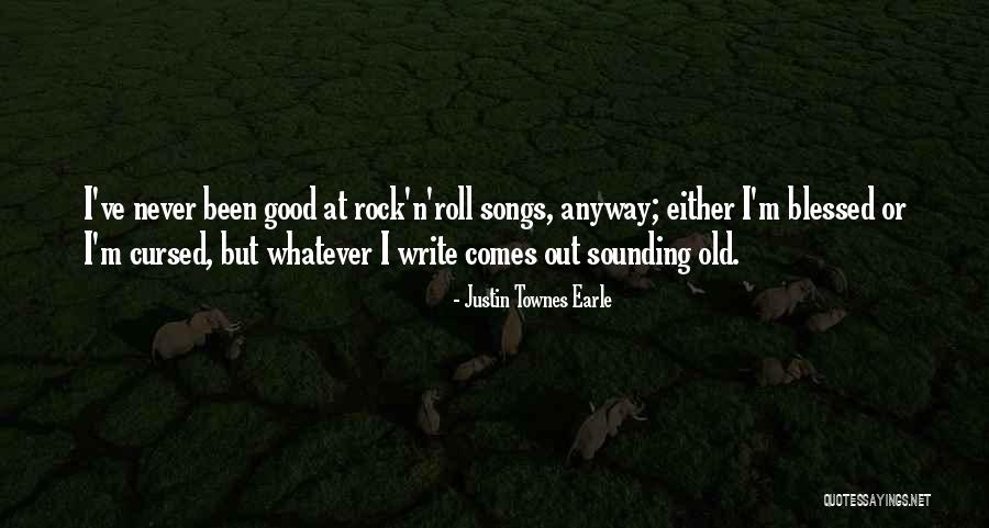 Good Old Songs Quotes By Justin Townes Earle