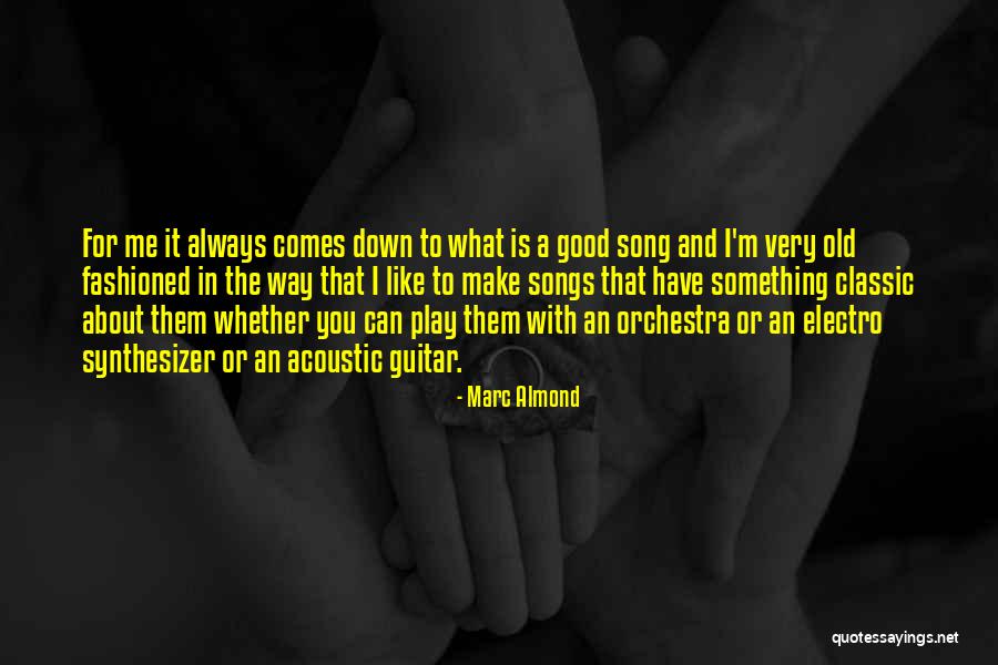 Good Old Songs Quotes By Marc Almond Good Old Songs Quotes By Marc Almond