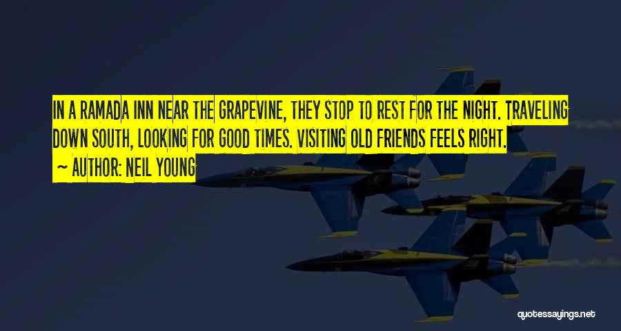 Good Old Times Friends Quotes By Neil Young