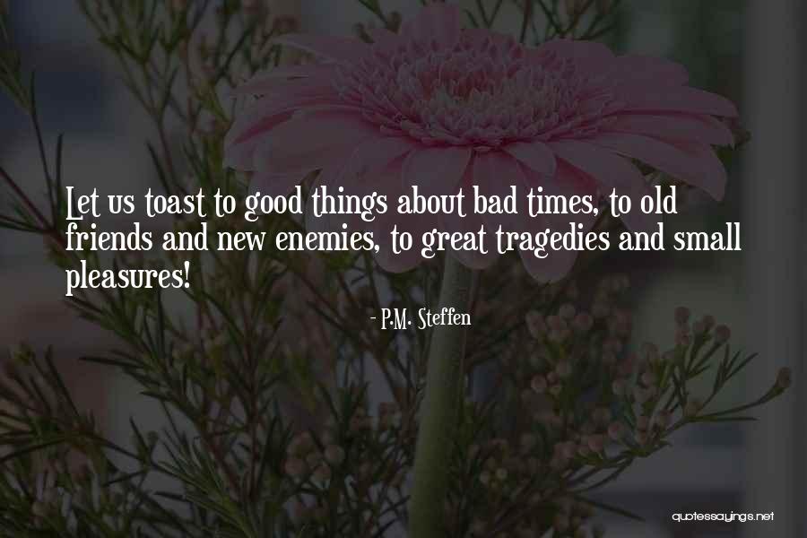 Good Old Times Friends Quotes By P.M. Steffen