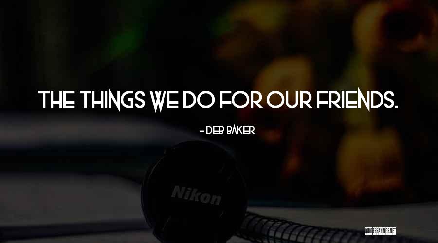 Good Ole Days Quotes By Deb Baker