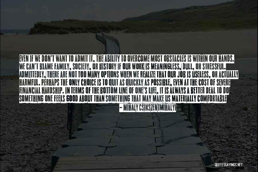 Good One Line Life Quotes By Mihaly Csikszentmihalyi Good One Line Life Quotes By Mihaly Csikszentmihalyi