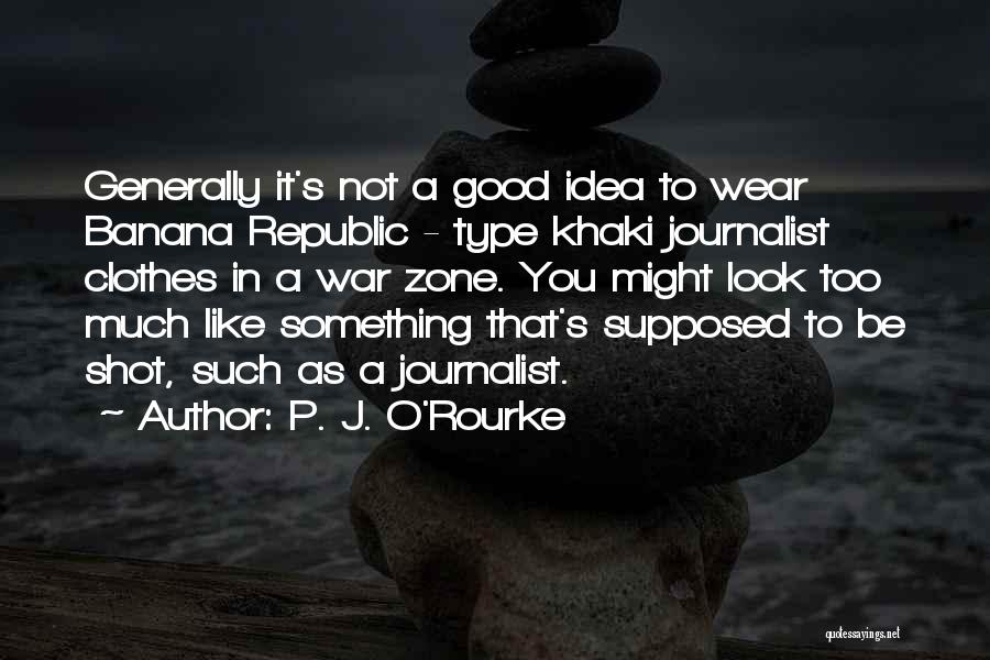 Good One Republic Quotes By P. J. O'Rourke